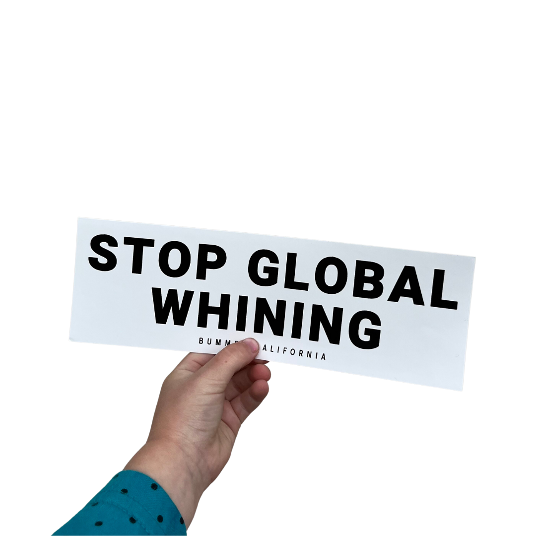 STOP GLOBAL WHINING STICKER